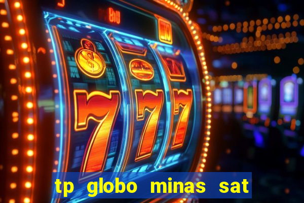 tp globo minas sat hd regional